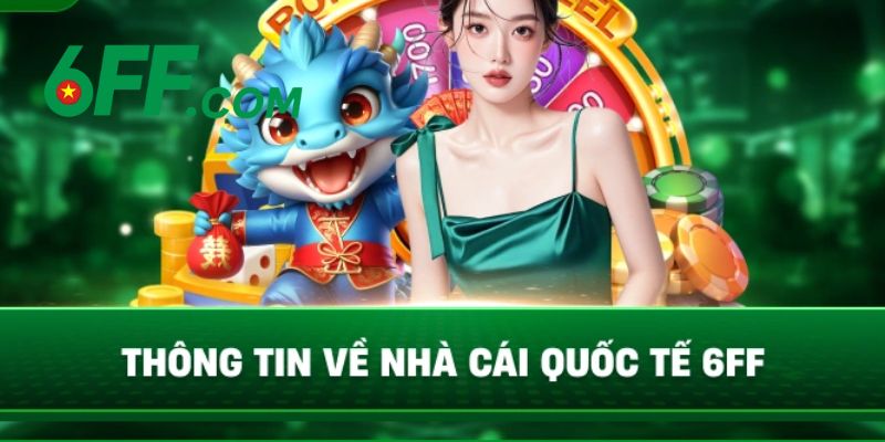 6FF - Nhà Cái 6FF.COM Sòng Bài Trực Tuyến | Đăng Ký +666K 10 Thông tin về nhà cái cá cược 6FF đẳng cấp